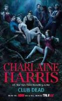 Charlaine Harris - Club Dead (TV Tie-In): A Sookie Stackhouse Novel (Sookie Stackhouse/True Blood) - 9780441019113 - KRC0004519