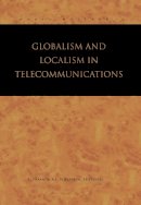 Noam - Globalism and Localism in Telecommunications - 9780444823823 - V9780444823823