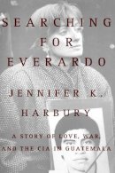 Jennifer K Harbury - Searching for Everado: A Story of Love, War, and the CIA in Guatemala - 9780446520362 - KRF0006554