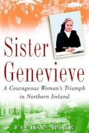John Rae - Sister Genevieve: A Courageous Woman's Triumph in Northern Ireland - 9780446528245 - KEX0276781