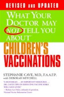 Deborah Mitchell - What Your Doctor May Not Tell You About Children's Vaccinations - 9780446555715 - V9780446555715