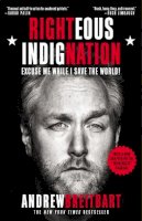 Andrew Breitbart - Righteous Indignation: Excuse Me While I Save the World! - 9780446572835 - V9780446572835