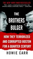 Howie Carr - The Brothers Bulger: How They Terrorised and Corrupted Boston for a Quarter of a Century - 9780446618885 - KRF2232048