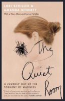 Amanda Bennett Lori Schiller - The Quiet Room: A Journey Out of the Torment of Madness - 9780446671330 - V9780446671330
