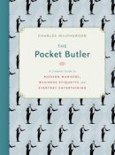 Charles Macpherson - The Pocket Butler: A Compact Guide to Modern Manners, Business Etiquette and Everyday Entertaining - 9780449016800 - V9780449016800