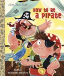 Sue Fliess - How to be a Pirate - 9780449813096 - V9780449813096