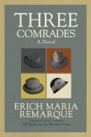 Erich Maria Remarque - Three Comrades: A Novel - 9780449912423 - V9780449912423