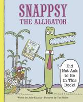 Julie Falatko - Snappsy the Alligator (Did Not Ask to Be in This Book) - 9780451469458 - V9780451469458