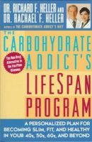 Heller, Richard F., Heller, Rachael F. - The Carbohydrate Addict's Lifespan Program : A Personalized Plan for Becoming Slim, Fit and Healthy in Your 40s, 50s, 60s and Beyond - 9780452278387 - KHS0067451