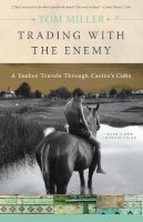 Tom Miller - Trading with the Enemy: A Yankee Travels Through Castro's Cuba - 9780465005031 - V9780465005031