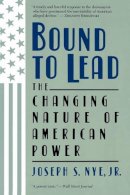 Joseph S. Nye  Jr. - Bound To Lead: The Changing Nature Of American Power - 9780465007448 - V9780465007448