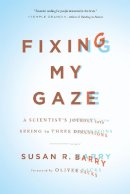 Oliver Sacks - Fixing My Gaze: A Scientist's Journey Into Seeing in Three Dimensions - 9780465020737 - V9780465020737