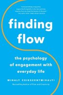 Mihaly Csikszentmihalyi - Finding Flow: The Psychology of Engagement with Everyday Life (Masterminds Series) - 9780465024117 - V9780465024117