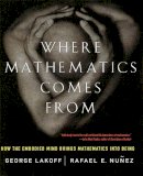 Lakoff, George, Nunez, Rafael - Where Mathematics Comes from - 9780465037711 - V9780465037711