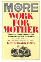 Ruth Cowan - More Work For Mother: The Ironies Of Household Technology From The Open Hearth To The Microwave - 9780465047321 - V9780465047321