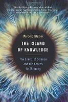 Marcelo Gleiser - The Island of Knowledge: The Limits of Science and the Search for Meaning - 9780465049646 - V9780465049646