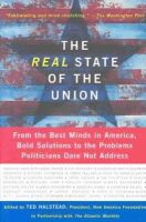 Ted Halstead - The Real State of the Union: From the Best Minds in America, Bold Solutions to the Problems Politicians Dare Not Address - 9780465050529 - KST0018203