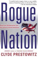 Prestowitz, Clyde V. - Rogue Nation: American Unilateralism and the Failure of Good Intentions - 9780465062805 - KRA0012801
