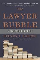 Steven Harper - The Lawyer Bubble: A Profession in Crisis - 9780465065592 - V9780465065592