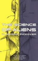 Pickover, Clifford A. - The Science Of Aliens - 9780465073153 - V9780465073153