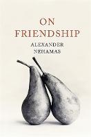 Alexander Nehamas - On Friendship - 9780465082926 - V9780465082926
