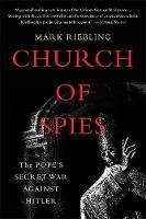 Mark Riebling - Church of Spies: The Pope's Secret War Against Hitler - 9780465094110 - V9780465094110