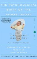 Anni Bergman Fred Pi - The Psychological Birth of the Human Infant - 9780465095544 - V9780465095544