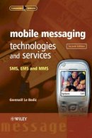 Gwenaël Le Bodic - Mobile Messaging Technologies and Services: SMS, EMS and MMS - 9780470011430 - V9780470011430