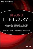 Thomas Meyer - Beyond the J Curve: Managing a Portfolio of Venture Capital and Private Equity Funds - 9780470011980 - V9780470011980