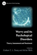 Graham C  L Davey - Worry and its Psychological Disorders: Theory, Assessment and Treatment - 9780470012796 - V9780470012796