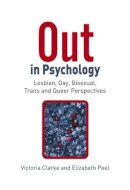 Clarke - Out in Psychology: Lesbian, Gay, Bisexual, Trans and Queer Perspectives - 9780470012871 - V9780470012871