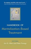 Jon G. Allen (Ed.) - The Handbook of Mentalization-Based Treatment - 9780470015605 - V9780470015605