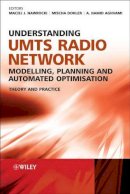 Maciej Nawrocki - Understanding UMTS Radio Network Modelling, Planning and Automated Optimisation: Theory and Practice - 9780470015674 - V9780470015674