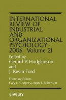 Hodgkinson - International Review of Industrial and Organizational Psychology 2006, Volume 21 - 9780470016060 - V9780470016060
