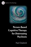 Paul Chadwick - Person-Based Cognitive Therapy for Distressing Psychosis - 9780470019320 - V9780470019320