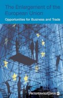 Ine Lejeune - The Enlargement of the European Union: Opportunities for Business and Trade - 9780470022535 - KEX0218920