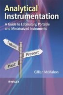 Gillian Mcmahon - Analytical Instrumentation: A Guide to Laboratory, Portable and Miniaturized Instruments - 9780470027950 - V9780470027950