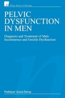 Grace Dorey - Pelvic Dysfunction in Men: Diagnosis and Treatment of Male Incontinence and Erectile Dysfunction - 9780470028360 - V9780470028360
