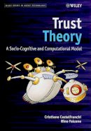 Christiano Castelfranchi - Trust Theory: A Socio-Cognitive and Computational Model - 9780470028759 - V9780470028759