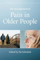 Patricia Schofield - The Management of Pain in Older People - 9780470033494 - V9780470033494