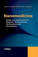 Vijay K. Varadan - Nanomedicine: Design and Applications of Magnetic Nanomaterials, Nanosensors and Nanosystems - 9780470033517 - V9780470033517