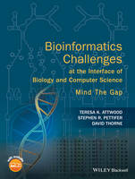 Teresa K. Attwood - Bioinformatics Challenges at the Interface of Biology and Computer Science: Mind the Gap - 9780470035481 - V9780470035481