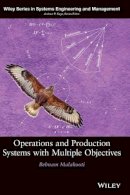 Behnam Malakooti - Operations and Production Systems with Multiple Objectives - 9780470037324 - V9780470037324