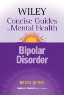 Brian Quinn - The Wiley Concise Guides to Mental Health: Bipolar Disorder - 9780470046623 - V9780470046623
