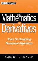 Robert L. Navin - The Mathematics of Derivatives: Tools for Designing Numerical Algorithms - 9780470047255 - V9780470047255