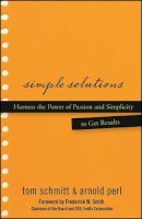 Thomas Schmitt - Simple Solutions: Harness the Power of Passion and Simplicity to Get Results - 9780470048184 - V9780470048184