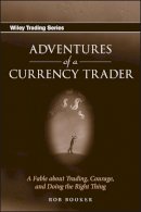 Rob Booker - Adventures of a Currency Trader: A Fable about Trading, Courage, and Doing the Right Thing - 9780470049488 - V9780470049488