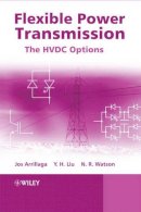Jos Arrillaga - Flexible Power Transmission: The HVDC Options - 9780470056882 - V9780470056882