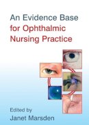 Janet Marsden - An Evidence Base for Ophthalmic Nursing Practice - 9780470057988 - V9780470057988