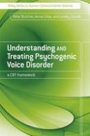 Peter Butcher - Understanding and Treating Psychogenic Voice Disorder - 9780470061220 - V9780470061220